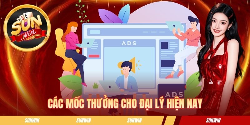 Khuyến Mãi Đại Lý SUNWIN Hấp Dẫn Cho Đối Tác Mới Năm 2026 Các mốc thưởng cho đại lý hiện nay